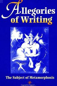 Cover image for Allegories of Writing: The Subject of Metamorphosis