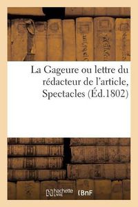 Cover image for La Gageure Ou Lettre Du Redacteur de l'Article, Spectacles