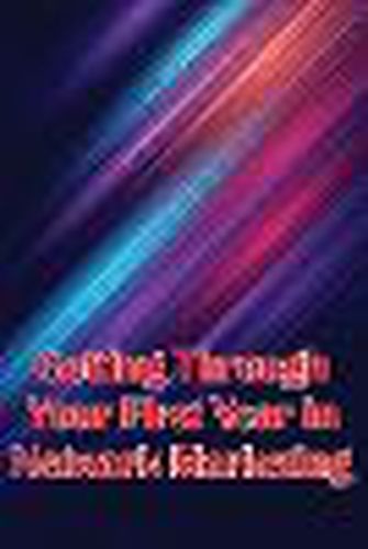 Cover image for Getting Through Your First Year in Network Marketing