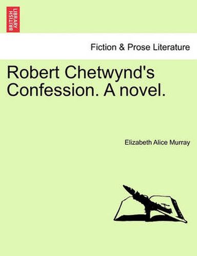 Cover image for Robert Chetwynd's Confession. a Novel.