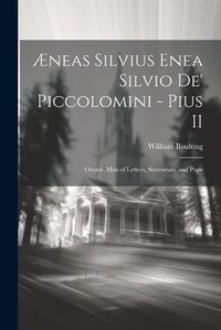 Cover image for AEneas Silvius Enea Silvio de' Piccolomini - Pius II