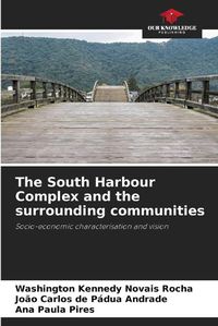 Cover image for The South Harbour Complex and the surrounding communities