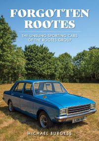 Cover image for Forgotten Rootes: The Unsung Sporting Cars of the Rootes Group