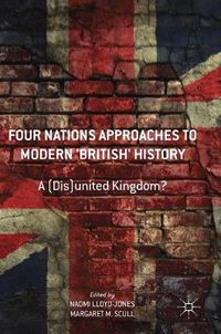 Cover image for Four Nations Approaches to Modern 'British' History: A (Dis)United Kingdom?