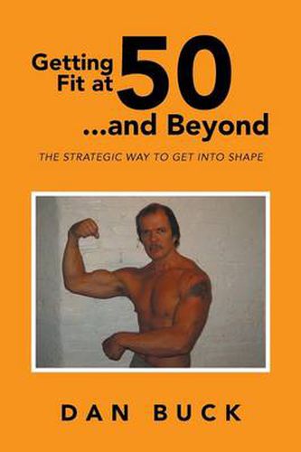 Cover image for Getting Fit at 50 ...and Beyond: The Strategic Way to Get Into Shape