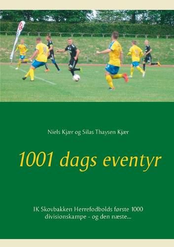 Cover image for 1001 dags eventyr: IK Skovbakken Herrefodbolds forste 1000 divisionskampe - og den naeste...