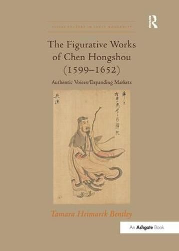 Cover image for The Figurative Works of Chen Hongshou (1599-1652): Authentic Voices/Expanding Markets