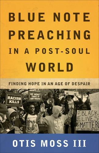 Cover image for Blue Note Preaching in a Post-Soul World: Finding Hope in an Age of Despair