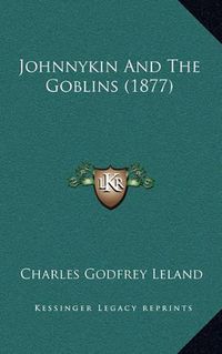 Cover image for Johnnykin and the Goblins (1877)