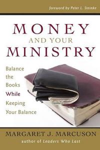 Cover image for Money and Your Ministry: Balance the Books While Keeping Your Balance