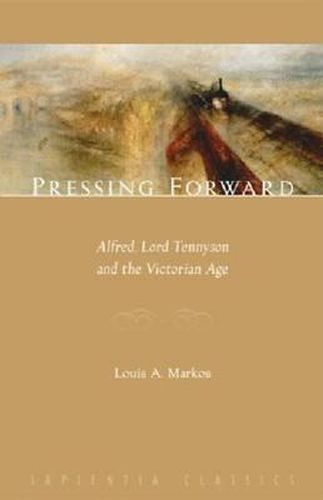 Cover image for Pressing Forward: Alfred, Lord Tennyson and the Victorian Age