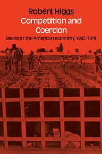 Cover image for Competition and Coercion: Blacks in the American economy 1865-1914