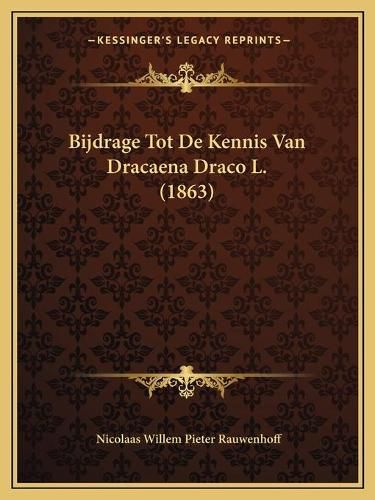 Cover image for Bijdrage Tot de Kennis Van Dracaena Draco L. (1863)