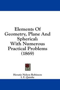 Cover image for Elements of Geometry, Plane and Spherical: With Numerous Practical Problems (1869)