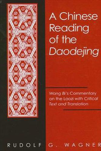 A Chinese Reading of the Daodejing: Wang Bi's Commentary on the Laozi with Critical Text and Translation