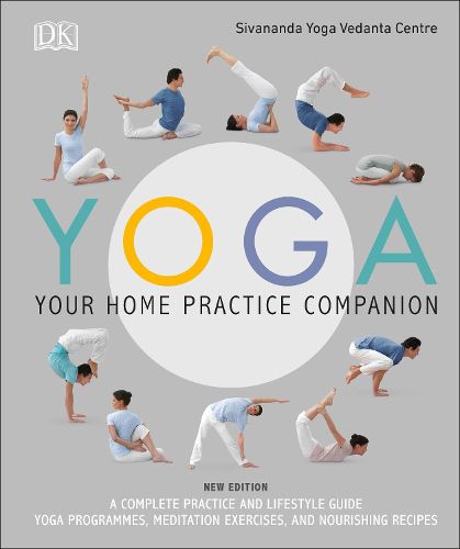 Cover image for Yoga Your Home Practice Companion: A Complete Practice and Lifestyle Guide: Yoga Programmes, Meditation Exercises, and Nourishing Recipes