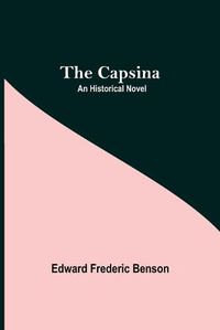 Cover image for The Capsina; An Historical Novel