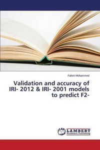 Cover image for Validation and accuracy of IRI- 2012 & IRI- 2001 models to predict F2-