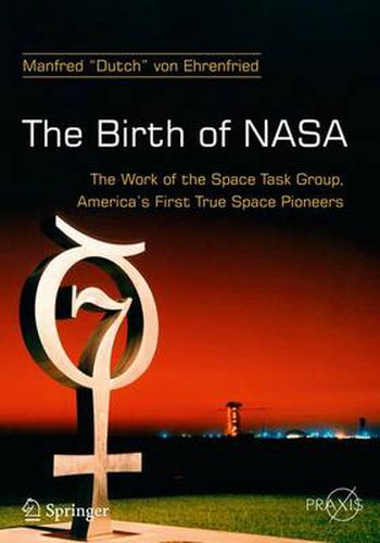 Cover image for The Birth of NASA: The Work of the Space Task Group, America's First True Space Pioneers