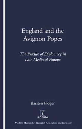 Cover image for England and the Avignon Popes: The Practice of Diplomacy in Late Medieval Europe