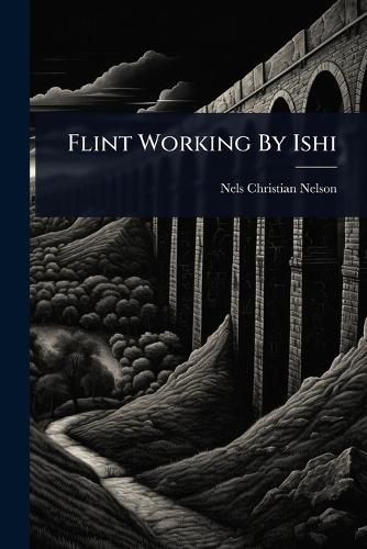 Cover image for Flint Working By Ishi
