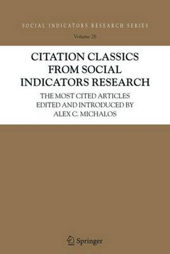 Citation Classics from Social Indicators Research: The Most Cited Articles Edited and Introduced by Alex C. Michalos