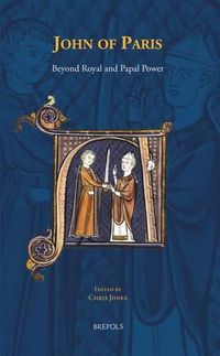 Cover image for John of Paris: Beyond Royal and Papal Power