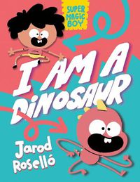 Cover image for Super Magic Boy: I Am a Dinosaur