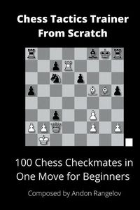 Cover image for 100 Chess Checkmates in One Move for Beginners