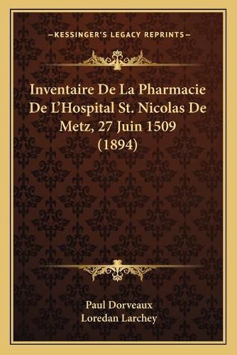 Cover image for Inventaire de La Pharmacie de L'Hospital St. Nicolas de Metz, 27 Juin 1509 (1894)