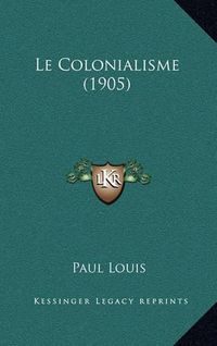 Cover image for Le Colonialisme (1905)