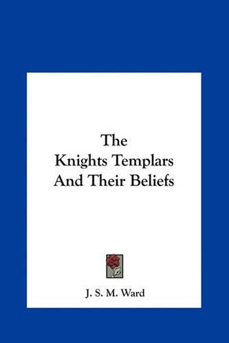 The Knights Templars and Their Beliefs