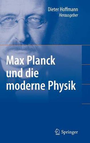 Max Planck und die moderne Physik