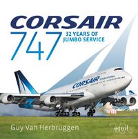 Cover image for Corsair 747: 32 Years Of Jumbo Service