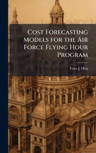 Cover image for Cost Forecasting Models for the Air Force Flying Hour Program