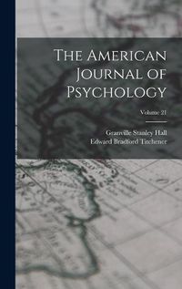 Cover image for The American Journal of Psychology; Volume 21