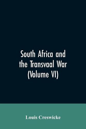 South Africa and the Transvaal War (Volume VI)