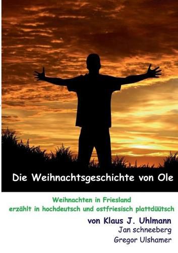 Cover image for Die Weihnachtsgeschichte von Ole: Weihnachten in Friesland erzahlt in hochdeutsch und ostfriesisch plattduutsch