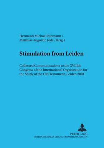 Cover image for Stimulation from Leiden: Collected Communications to the XVIIIth Congress of the International Organization for the Study of the Old Testament, Leiden 2004