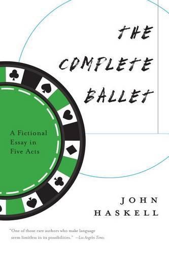 Cover image for The Complete Ballet: A Fictional Essay in Five Acts