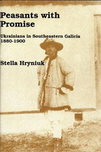 Cover image for Peasants with Promise: Ukrainians in Southeastern Galicia, 1880-1900