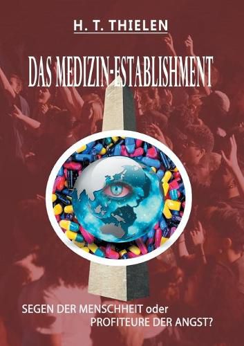 Cover image for Das Medizin-Establishment: SEGEN DER MENSCHEIT oder PROFITEURE DER ANGST