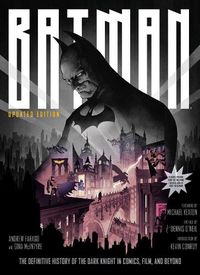 Cover image for Batman: The Definitive History of the Dark Knight in Comics, Film, and Beyond (Updated Edition)
