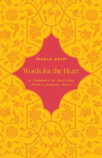 Cover image for Words for the Heart: A Treasury of Emotions from Classical India