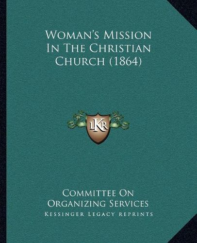 Cover image for Woman's Mission in the Christian Church (1864)