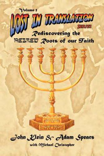 Cover image for Lost in Translation Vol 1: (Rediscovering the Hebrew Roots of Our Faith)