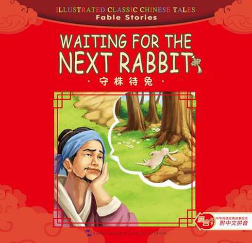 Cover image for Waiting for the Next Rabbit - Illustrated Classic Chinese Tales: Fable Stories