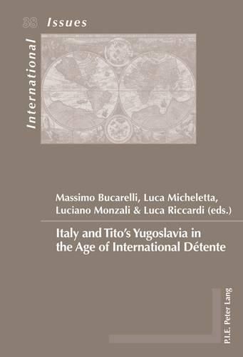 Cover image for Italy and Tito's Yugoslavia in the Age of International Detente