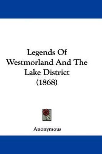 Cover image for Legends Of Westmorland And The Lake District (1868)