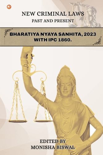 Cover image for NEW CRIMINAL LAWS PAST AND PRESENT BHARATIYA NYAYA SANHITA, 2023 WITH IPC 1860.